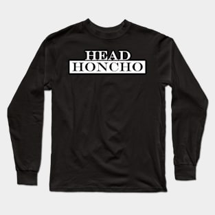 Head Honcho Long Sleeve T-Shirt